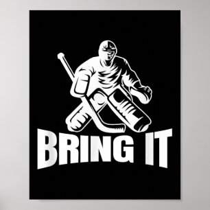 Bring It Ice Hockey Goaltender Funny Hockey Goalie Poster