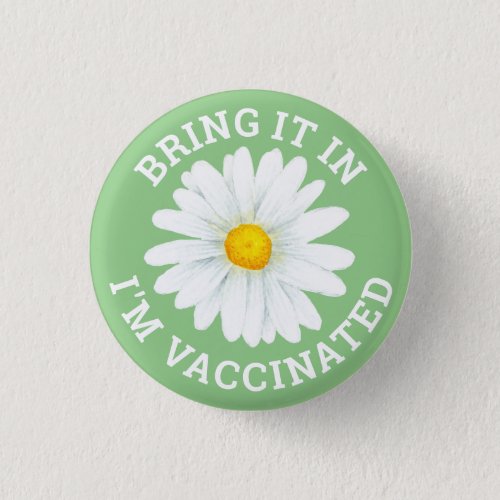 Bring It In Im Vaccinated Button