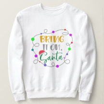 Bring It On Santa Sweatshirt - Funny Christmas