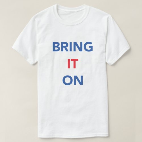 Bring It On  T_Shirt