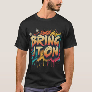 bring it on T-Shirt
