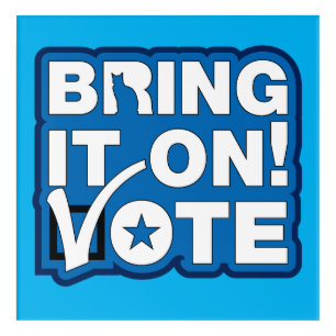 Bring it on! VOTE Acrylic Print