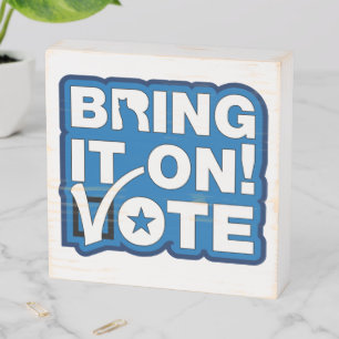 Bring it on! VOTE Wooden Box Sign