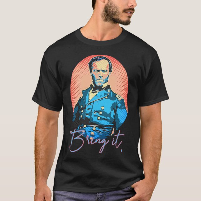 Bring It - William Tecumseh Sherman Pop-Art Style T-Shirt (Front)