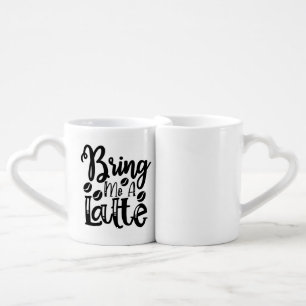 Bring Me A Latte - Funny Coffee Lover Mug Set - He