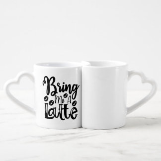 Bring Me A Latte - Funny Coffee Lover Mug Set - He