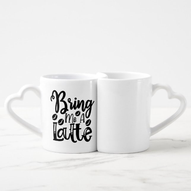 Bring Me A Latte - Funny Coffee Lover Mug Set - He (Front Nesting)