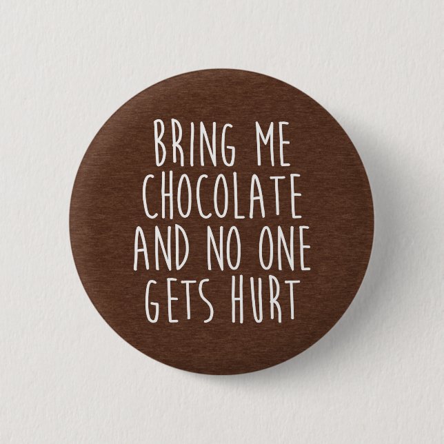 Bring Me Chocolate Funny Quote Button (Front)