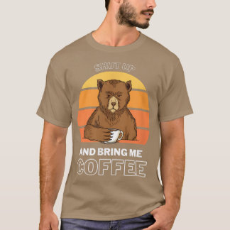 Bring me Coffee Bear Morning Coffee Drinker  T-Shirt