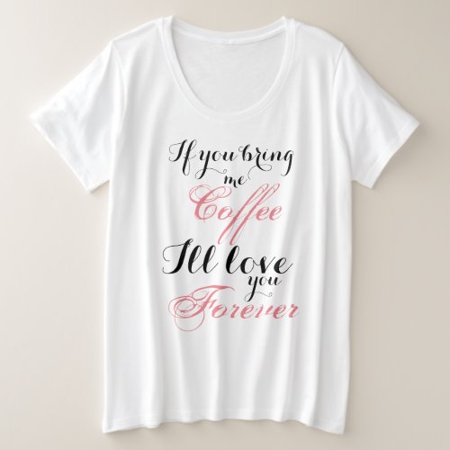 Bring Me Coffee Ill Love You Forever T_Shirt