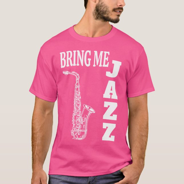 Bring Me Jazz Funny Sax Solos Jazz Music Lovers T-Shirt (Front)