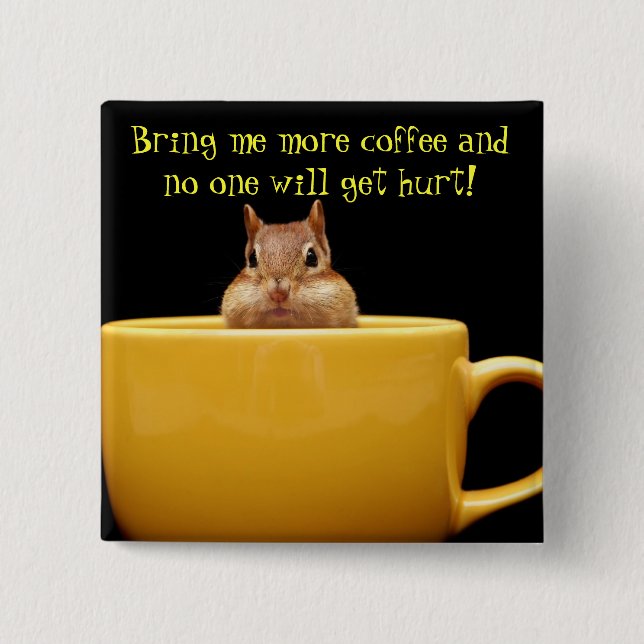 Bring me more coffee... pinback button (Front)