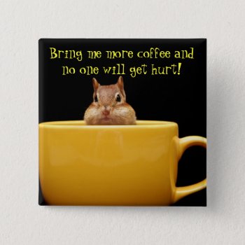 Bring Me More Coffee... Pinback Button by Meg_Stewart at Zazzle