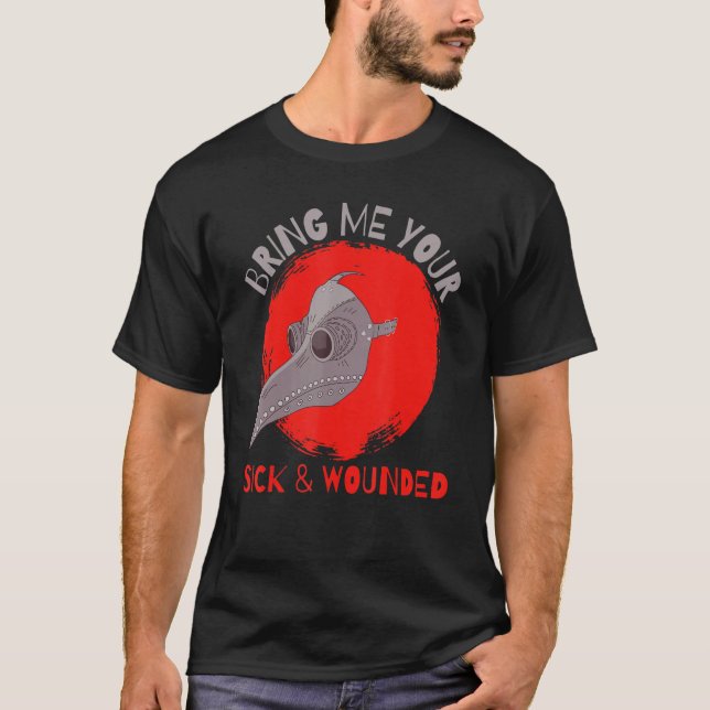 Bring Me Your Sick And Wounded Medieval Plague Doc T-Shirt (Front)