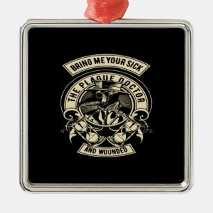 bring me your sick the plague doctor and wounded metal ornament