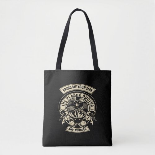 bring me your sick the plague doctor and wounded tote bag