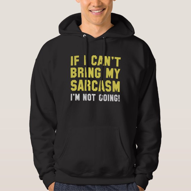 Bring My Sarcasm Hoodie (Front)