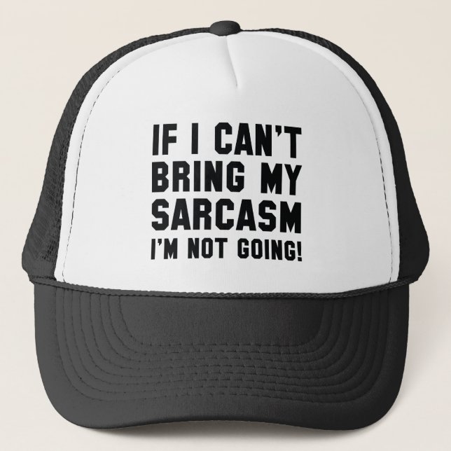 Bring My Sarcasm Trucker Hat (Front)