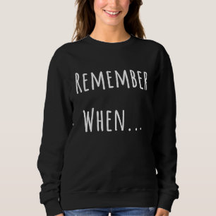 Bring Nostalgic Back the Memories Sweatshirt