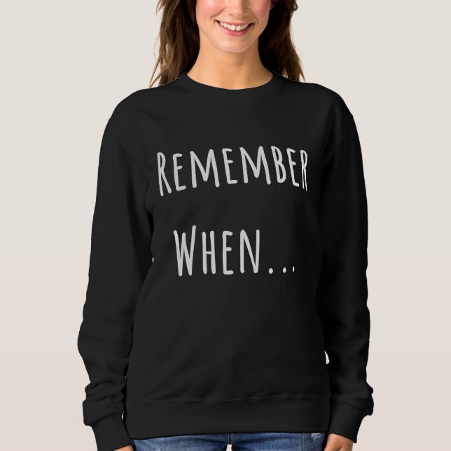Bring Nostalgic Back the Memories Sweatshirt (Front)
