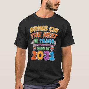 Bring on Next 12 Years Class 2031 Back to School T-Shirt