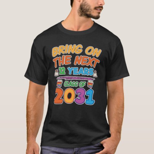 Bring on Next 12 Years Class 2031 Back to School T_Shirt