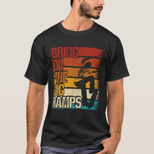 Bring On The Big Ramps Backprint Skateboarding Ska T_Shirt