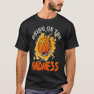 Bring On the Madness College March Basketball Madn T-Shirt