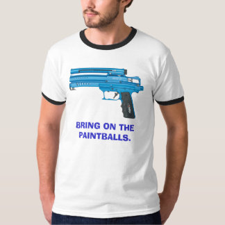BRING ON THE PAINTBALLS. T-Shirt