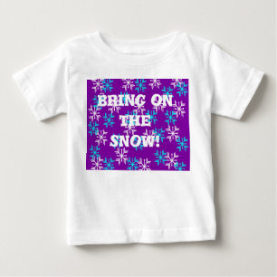 Bring on the Snow Baby T-Shirt