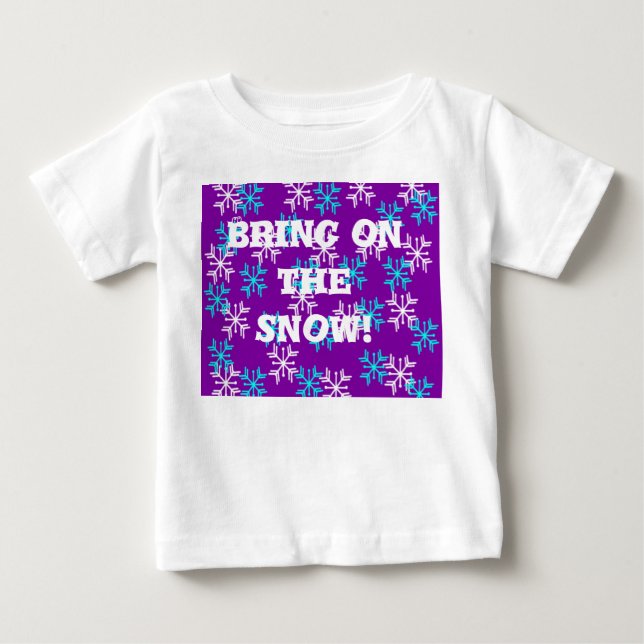 Bring on the Snow Baby T-Shirt (Front)