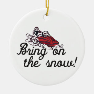 Bring on the Snow Ceramic Ornament