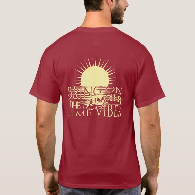 Bring On The Summer Time Vibes  T-Shirt (Back)