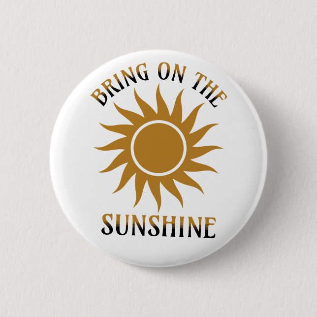 Bring on the Sunshine Golden Button (Front)