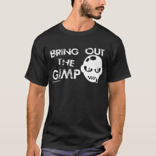 Bring out the Gimp T-shirt