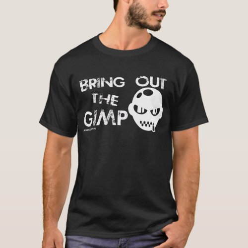 Bring out the Gimp T_shirt