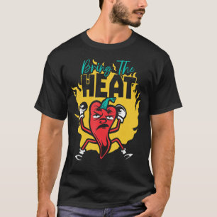 Bring The Heat Chili Flavor Spicy Food  Chipotle S T-Shirt