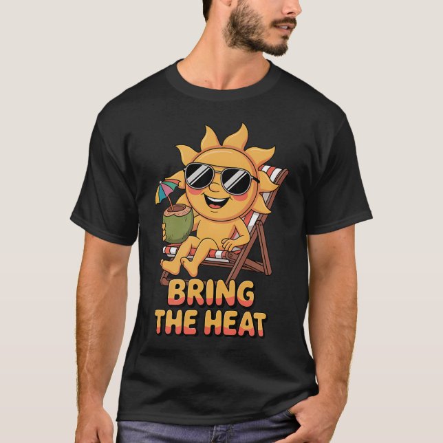 Bring The Heat Cute Sunshine Funny T-Shirt (Front)
