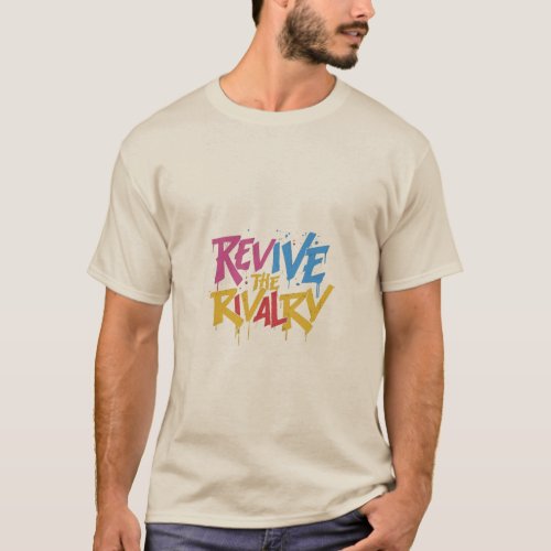 Bring the Heat Revive the Rivalry T_Shirt