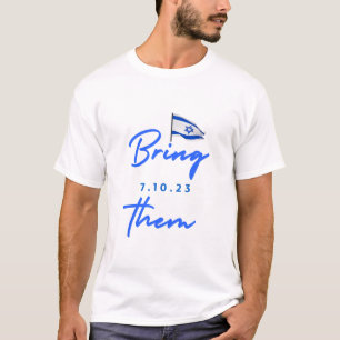 Bring them home - 7.10.23 T-Shirt