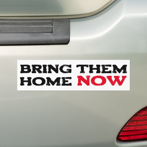 BRING THEM  HOME NOW BUMPER STICKER