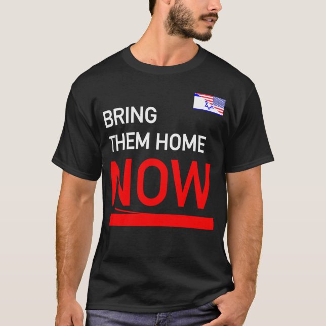 Bring Them Home Now Stand With Israel Israel Ameri T-Shirt (Front)