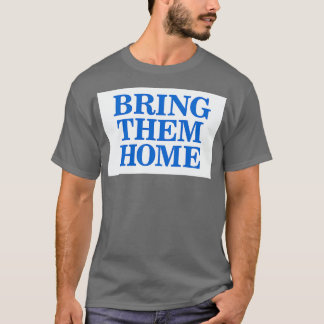 Bring Them Home T-Shirt