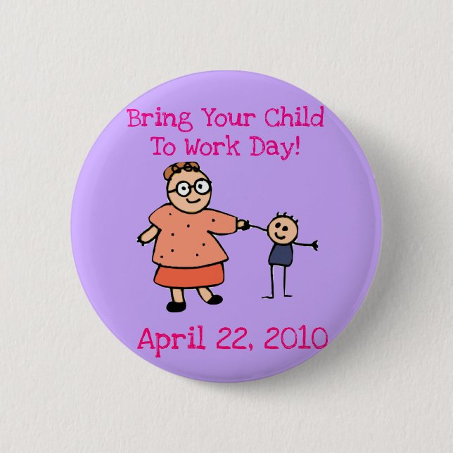 Bring Your Child TO Work Day 2010 Button (Mother) (Front)