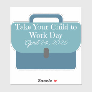 Bring Your Child to Work Day 2025 Briefcase Sticker