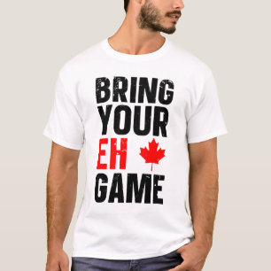 Bring Your EH Game Canada DAY T-Shirt