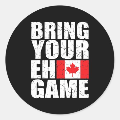 Bring Your Eh Game Canadian Flag Canada Pride  Classic Round Sticker