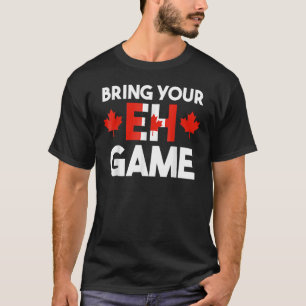 Bring Your Eh Game Canadian Flag Canada Pride T-Shirt