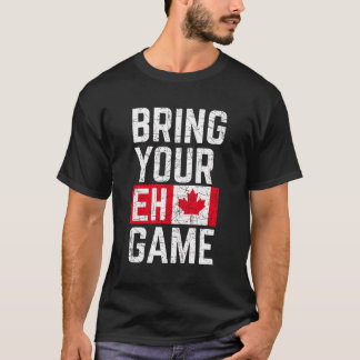 Bring Your Eh Game Canadian Flag Canada Pride T-Shirt