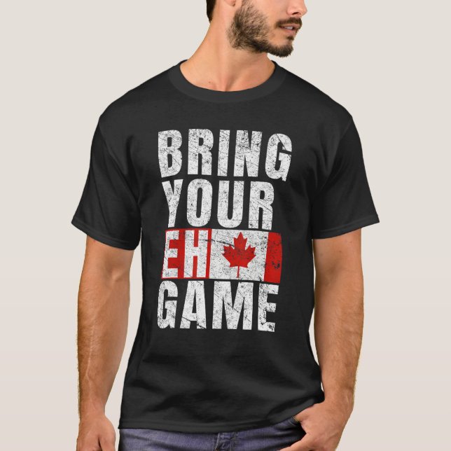 Bring Your Eh Game Canadian Flag Canada Pride T-Shirt (Front)